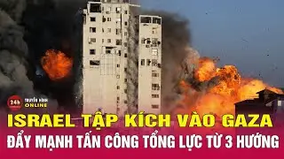 Israel đẩy mạnh tấn công tổng lực, Gaza hứng đòn tập kích ác liệt nhất trong 3 tuần | THVN