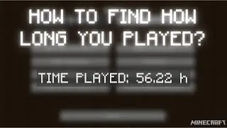 Minecraft: How To Find how long you played minecraft?