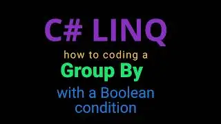 C# LINQ group by with a boolean condition