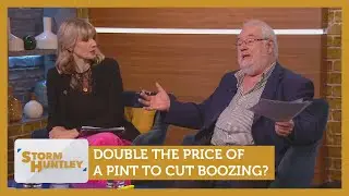 Should we double the price of a pint to cut boozing? Feat. Tessa Dunlop & Mike Parry | Storm Huntley