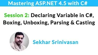 #2: Declaring Variables, Boxing, UnBoxing, Parsing and Casting in C#
