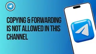 Solve✅: Copying And Forwarding is Not Allowed in This Channel | Telegram Forward Not Allowed Problem