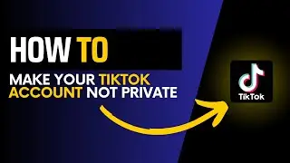 How to make your TikTok account not private 2023