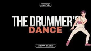 The Drummer's Dance | An African Tale | Ohemaa Studios 