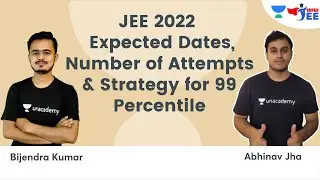 JEE 2022 | Expected Dates, Number of attempts & Strategy for 99 Percentile | Super JEE