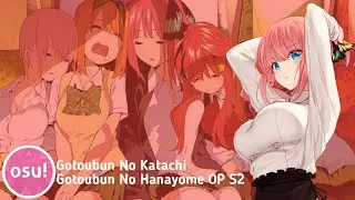 Gotoubun No Katachi - Gotoubun No Hanayome OP S2 [Osu!]