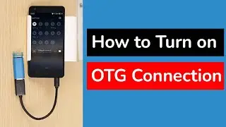 How to Turn on OTG Connection on Android Phone?