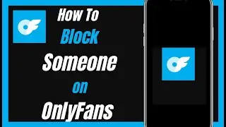 How To Block Someone On OnlyFans Account 2024