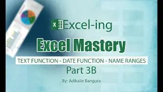 Advance Function Continued - Text Function, Date Function and Name Ranges.