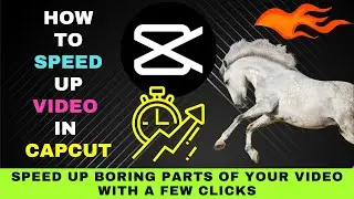 How to Speed Up Video in CapCut: Spice Up Slow, Boring Videos with a Few Clicks of the Mouse