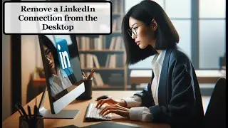 How To Remove A Linkedin Connection (Desktop via Web Browser)