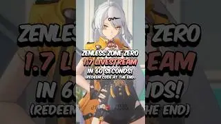 Zenless Zone Zero 1.7 Livestream in Under 60 Seconds 