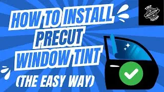 Step by Step Window Tint Installation (Precut Kits, The EASY Way)