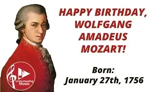 Happy Birthday, Mozart - January 27th