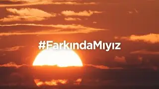 Farkında mıyız? | İklim