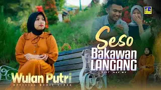 Lagu Minang Wulan Putri - Seso Bakawan Langang (Official Music Video)
