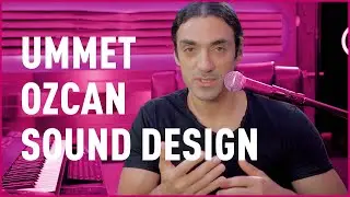 Ummet Ozcan on Sound Design | Bax Music