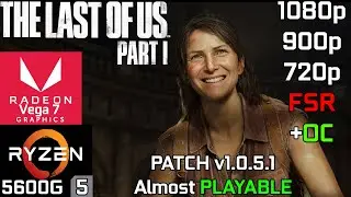 The Last of Us Part 1 (Patch v1.0.5.1) - Ryzen 5 5600G Vega 7 & 16GB RAM