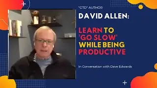 GTD: Learn To Go Slow  (Getting Things Done)