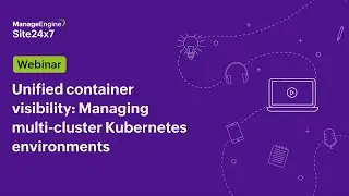 [Webinar] Unified container visibility: Managing multi-cluster Kubernetes environments