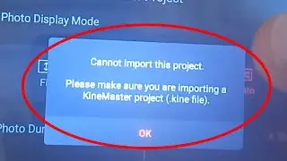 KineMaster Fix Cannot import this project Please make sure you are importanting a KineMaster project
