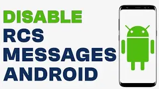 How to Turn Off or Disable RCS Messaging on Android - Quick Guide
