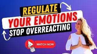 Regulate Your Emotions