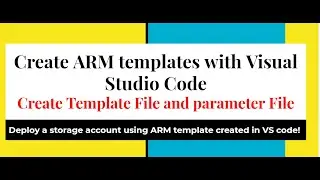 Create ARM templates with Visual Studio Code-Create Template File and parameter File, deploy storage