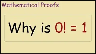 Why is 0! = 1 (Proof)
