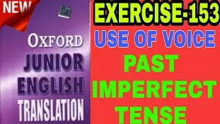 EXERCISE-153, OXFORD JUNIOR ENGLISH TRANSLATION, USE OF VOICE,PAST IMPERFECT TENSE,SL EDUCATION I