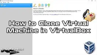 How to Clone Virtual Machine in VirtualBox on Windows 10 | SYSNETTECH Solutions