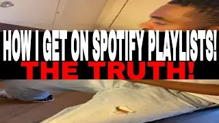 HOW TO GET ON SPOTIFY PLAYLISTS! THE TRUTH! 2020