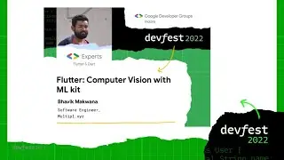 Flutter: Computer Vision with ML Kit | Bhavik Makwana | DevFest 2022 | GDG Indore