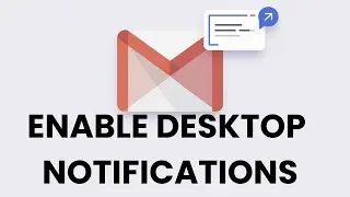 How To Enable Desktop Notifications For Gmail