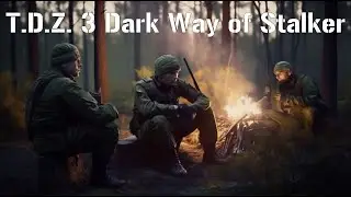 T.D.Z. 3 Dark Way of Stalker ★ Прохождение ★ Игра Полностью