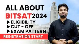 BITSAT 2024  : Registration Start| Eligibility | Exam Pattern | Cut - Off