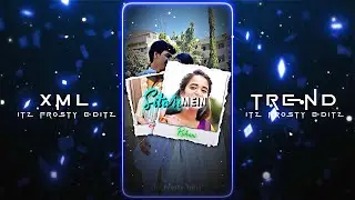 🥰Kaha Chale Miss💘 || New XML File🌈✨ || New Trend XML💯💫 || XML Presets🎟️💦 ||