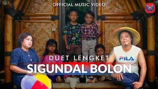 Duet Lengket  - Sigundal Bolon (Official Music Video)