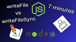 writeFile vs writeFileSync for Absolute Beginners | Node JS | 7 minutes