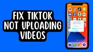 How To Fix TikTok Not Uploading Videos Issue [2022] Works on iPhone 13