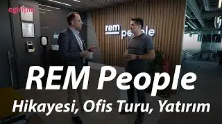 REM People'ın ilham veren hikayesi, ofis turu ve girişimlere yatırım
