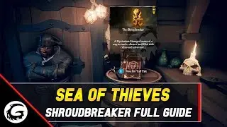 Sea of Thieves - The Shroudbreaker Tall Tale Full Guide | Gaming Instincts
