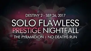 Destiny 2 - Solo Flawless Prestige Nightfall: The Pyramidion (No Deaths)