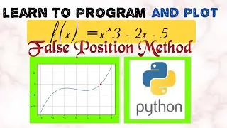 Regula Falsi Method by PYTHON coding | Python Programming for Numerical Methods | 