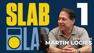 Slab Lab Episode 6 | Martin Logies Part 1