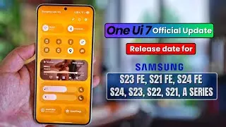 One Ui 7 Official Update Samsung S23 Fe, S23 Series, S24 Series, S22 & S21 Release Date