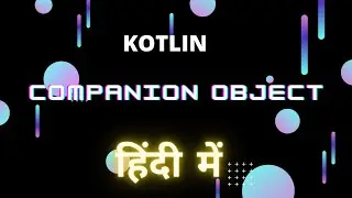 Kotlin Static Methods || Companion Object || Hindi