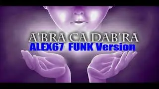 Abracadabra - ALEX67 (funk version)