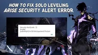 How To Fix Solo Leveling Arise Security Alert Error | Tutorial