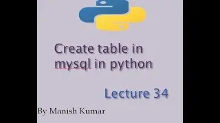 Create table in mysql in python | Database connectivity in python | Lecture 34